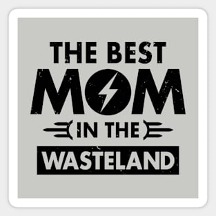 The Best Mom In The Wasteland Gift For Mother's Day Magnet
